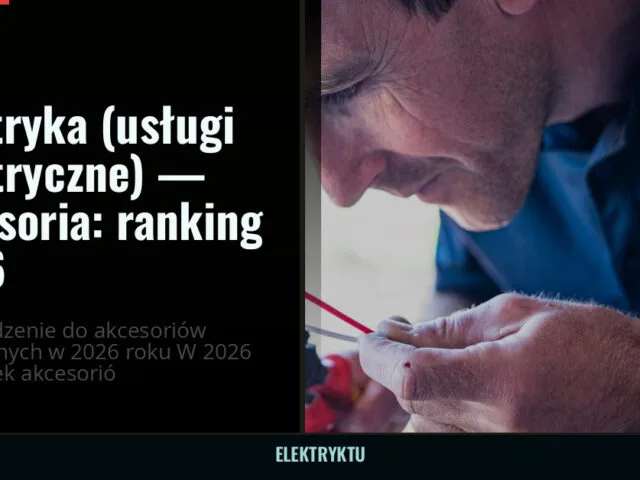 Elektryka (usługi elektryczne) — akcesoria: ranking 2026 — elektryktu.pl