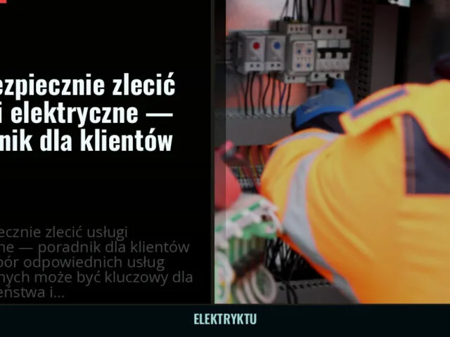Jak bezpiecznie zlecić usługi elektryczne — poradnik dla klientów 2026 — elektryktu.pl