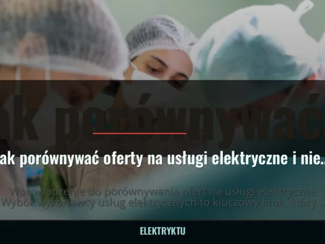 Jak porównywać oferty na usługi elektryczne i nie kierować się tylko ceną? — elektryktu.pl