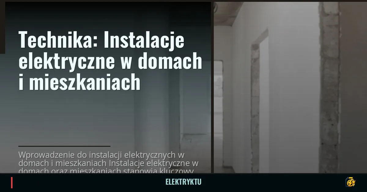 Technika: Instalacje elektryczne w domach i mieszkaniach