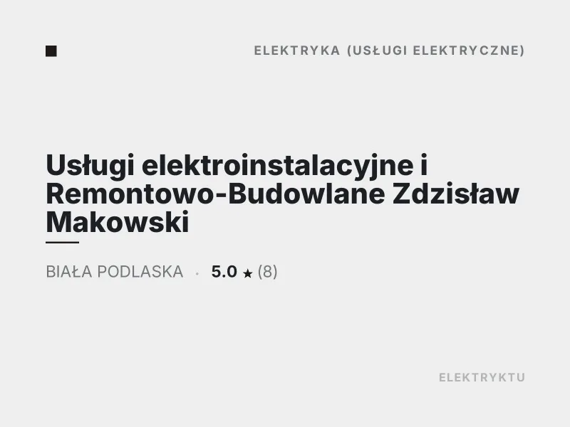 Usługi elektroinstalacyjne i Remontowo-Budowlane Zdzisław Makowski elektryka Biała Podlaska