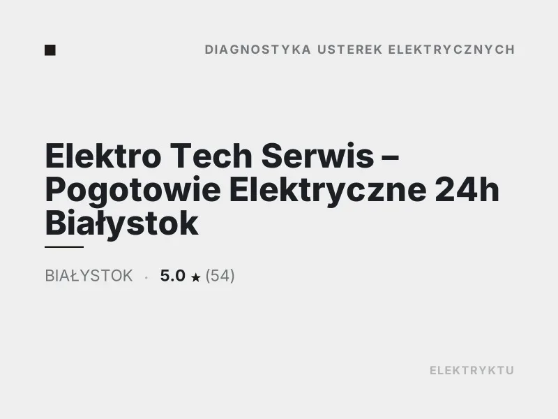 Elektro Tech Serwis Pogotowie Elektryczne 24h Białystok diagnostyka usterek elektrycznych