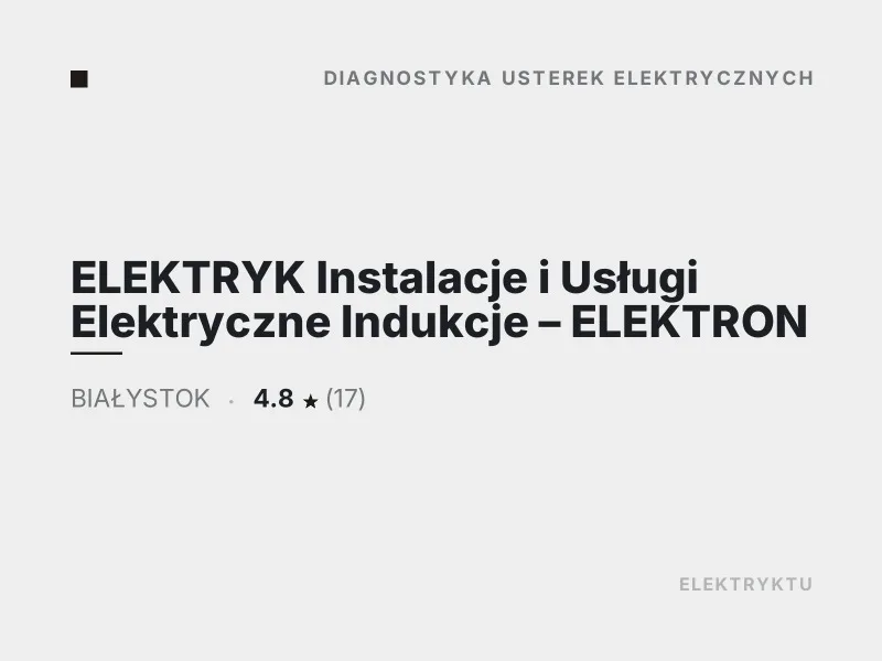 ELEKTRYK Instalacje i Usługi Elektryczne Indukcje Białystok Diagnostyka usterek elektrycznych