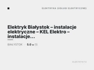 Elektryk Białystok – instalacje elektryczne – KEL Elektro – instalacje alarmowe i telewizyjne Białystok