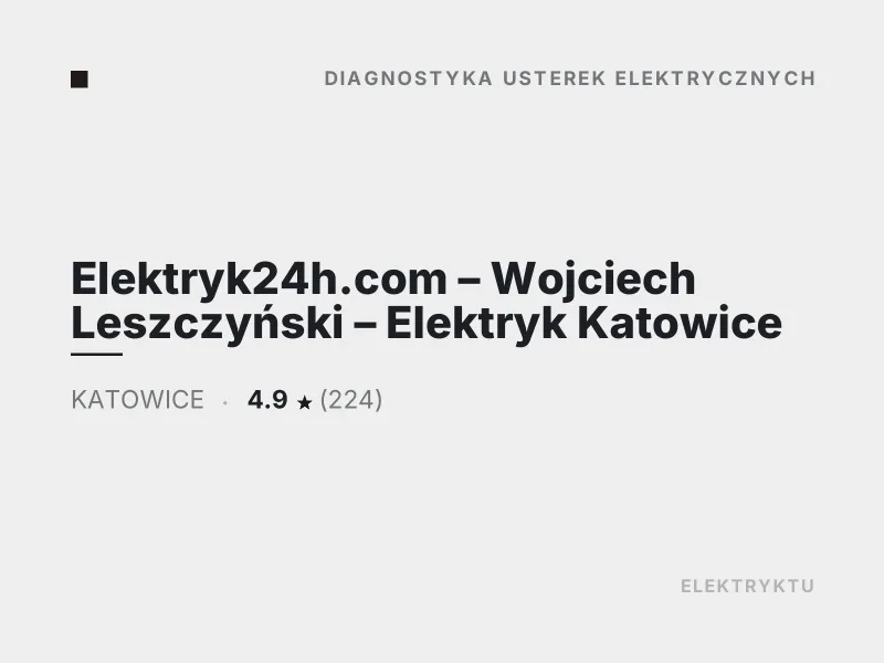 Elektryk24h.com Wojciech Leszczyński Elektryk Katowice diagnostyka usterek elektrycznych