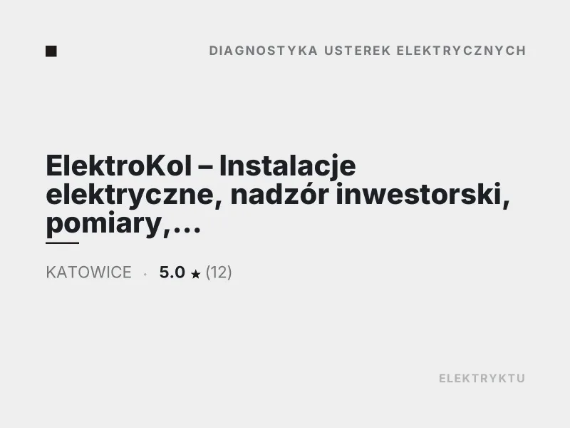 ElektroKol Instalacje elektryczne Diagnostyka usterek elektrycznych Katowice