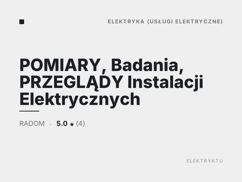 POMIARY Badania PRZEGLĄDY Instalacji Elektrycznych Diagnostyka usterek elektrycznych Radom