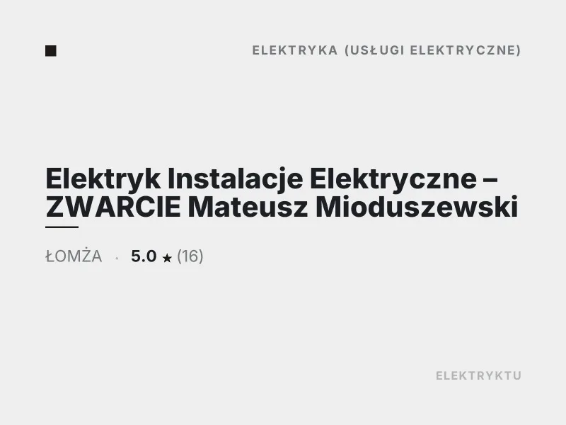 Elektryk Instalacje Elektryczne ZWARCIE Mateusz Mioduszewski usługi elektryczne Łomża