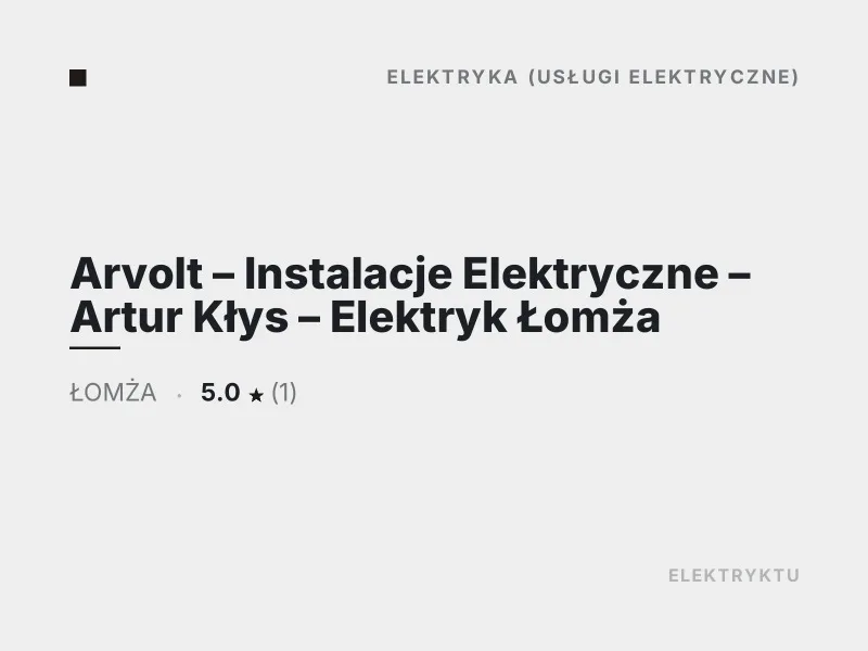 Arvolt Instalacje Elektryczne Artur Kłys Elektryk Łomża audyty energetyczne