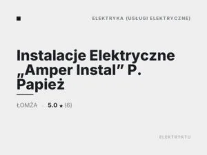 Instalacje Elektryczne „Amper Instal” P. Papież
