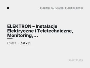 ELEKTRON – Instalacje Elektryczne i Teletechniczne, Monitoring, Alarmy, Kamery
