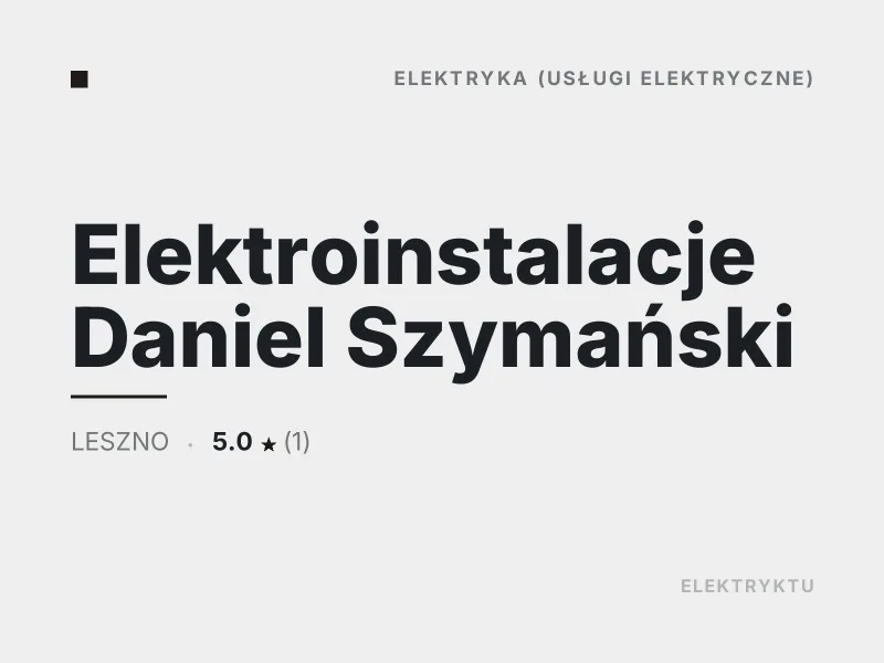 Elektroinstalacje Daniel Szymański usługi elektryczne Leszno