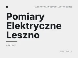 Pomiary Elektryczne Leszno