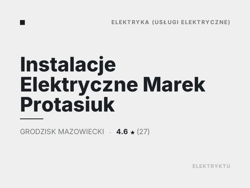 Instalacje Elektryczne Marek Protasiuk usługi elektryczne Grodzisk Mazowiecki