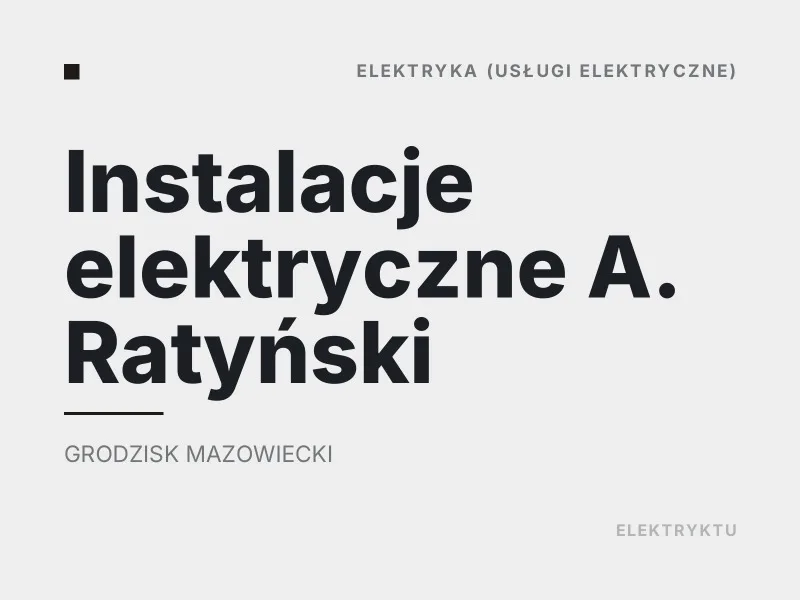 Instalacje elektryczne A. Ratyński elektryka Grodzisk Mazowiecki