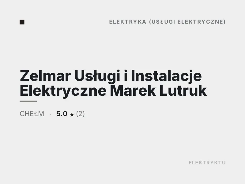 Zelmar Usługi i Instalacje Elektryczne Marek Lutruk elektryka Chełm