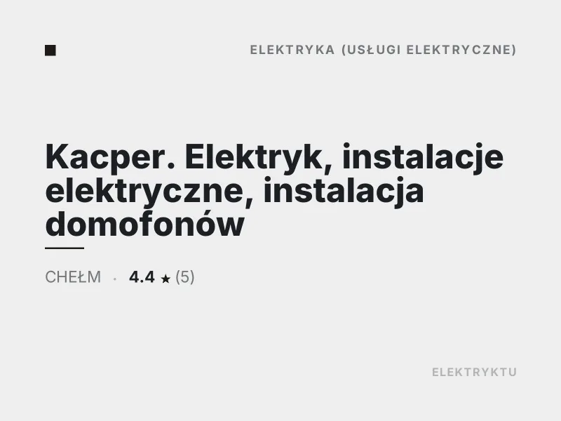 Kacper Elektryk instalacje elektryczne domofony Chełm