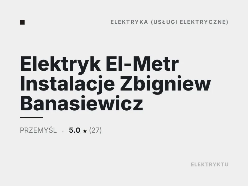 Elektryk El-Metr Instalacje Zbigniew Banasiewicz Diagnostyka usterek elektrycznych Przemyśl