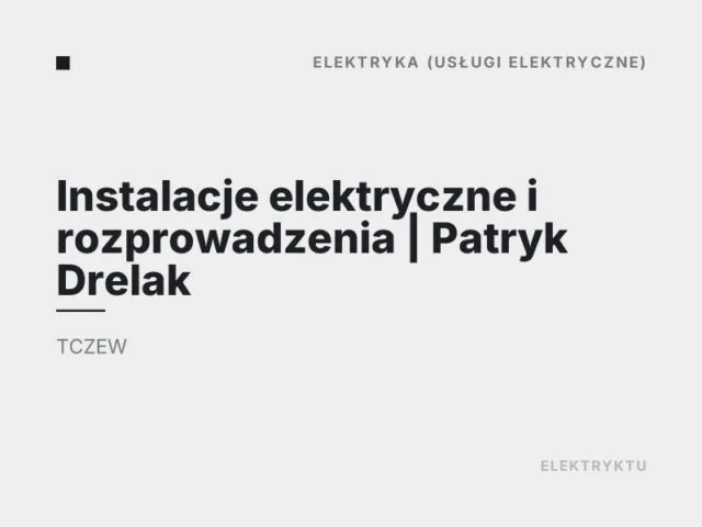 Instalacje elektryczne i rozprowadzenia | Patryk Drelak