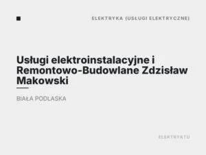 Usługi elektroinstalacyjne i Remontowo-Budowlane Zdzisław Makowski