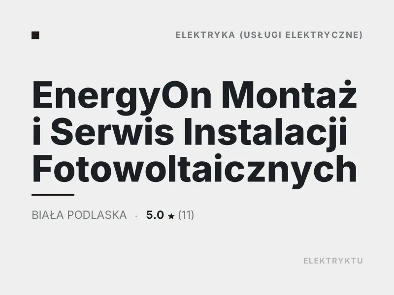 EnergyOn Montaż i Serwis Instalacji Fotowoltaicznych elektryka Biała Podlaska