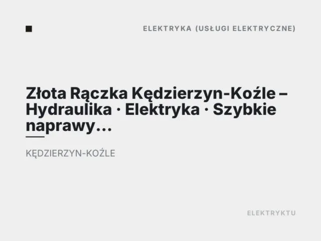 Złota Rączka Kędzierzyn-Koźle – Hydraulika · Elektryka · Szybkie naprawy · Montaż · Remonty