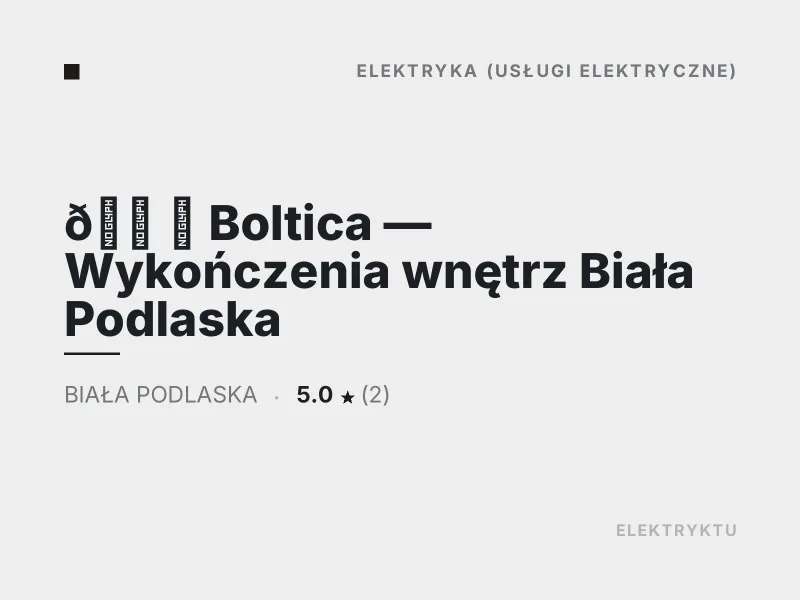 Boltica Wykończenia wnętrz Elektryka Biała Podlaska