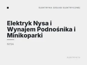 Elektryk Nysa i Wynajem Podnośnika i Minikoparki