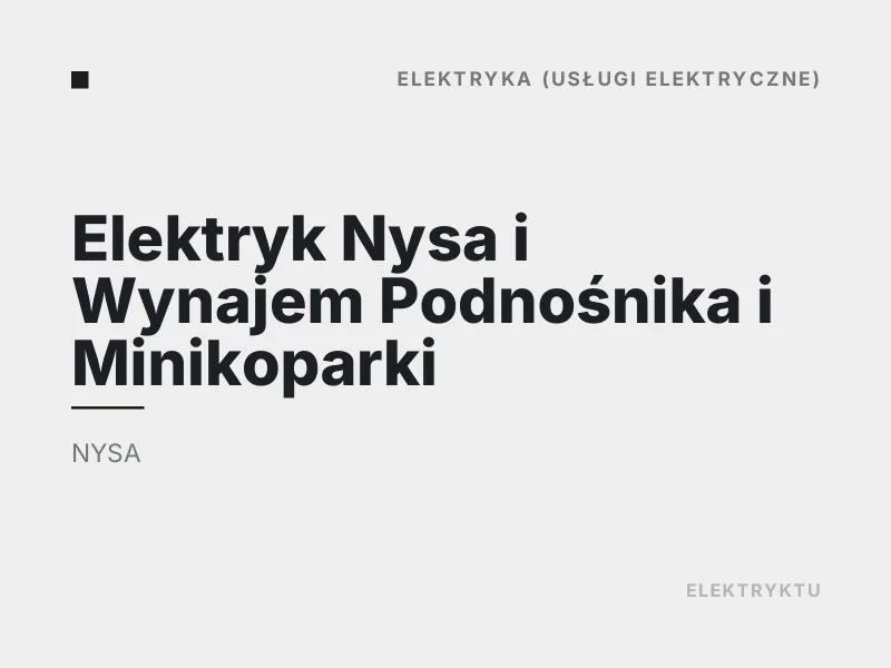 Elektryk Nysa i Wynajem Podnośnika i Minikoparki usługi elektryczne Nysa