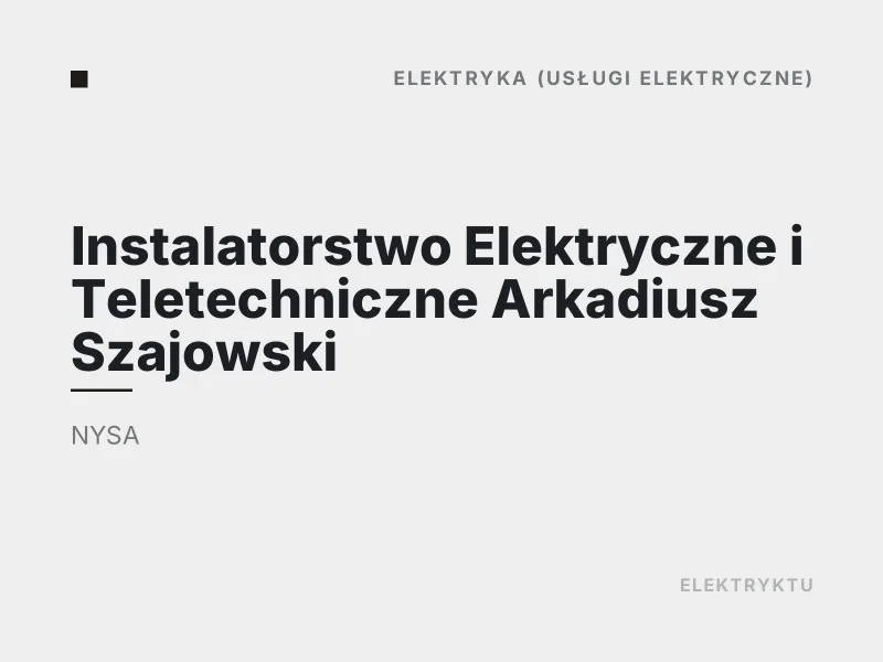 Instalatorstwo Elektryczne i Teletechniczne Arkadiusz Szajowski usługi elektryczne Nysa