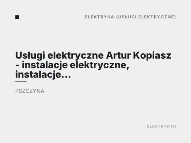 Usługi elektryczne Artur Kopiasz – instalacje elektryczne, instalacje odgromowe Pszczyna, montaż alarmu Pszczyna, elektryk