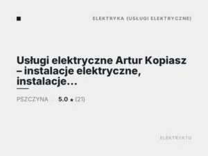 Usługi elektryczne Artur Kopiasz – instalacje elektryczne, instalacje odgromowe Pszczyna, montaż alarmu Pszczyna, elektryk