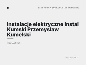 Instalacje elektryczne Instal Kumski Przemysław Kumelski
