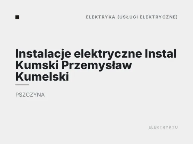 Instalacje elektryczne Instal Kumski Przemysław Kumelski