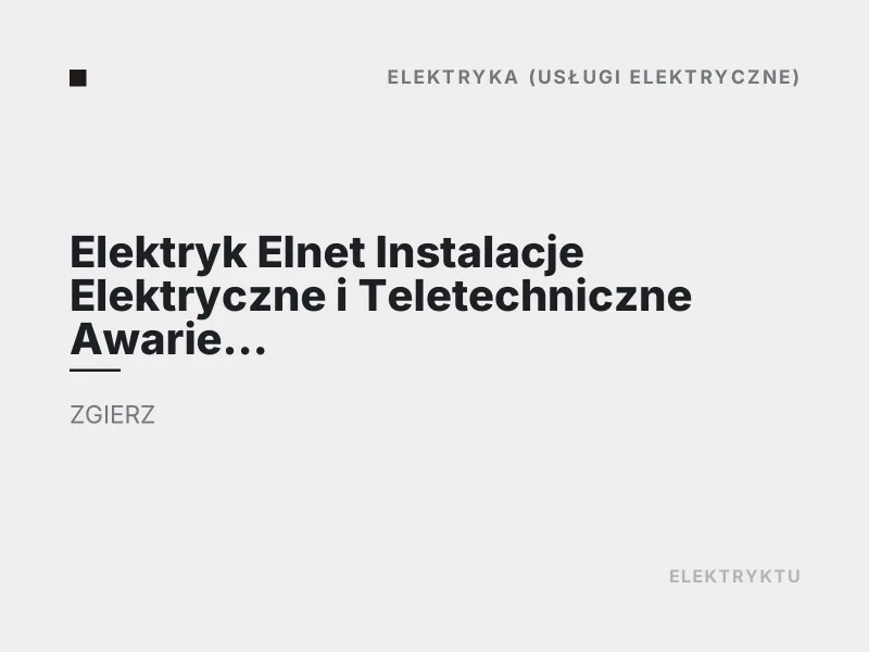 Elektryk Elnet Instalacje Elektryczne i Teletechniczne Diagnostyka usterek elektrycznych Zgierz
