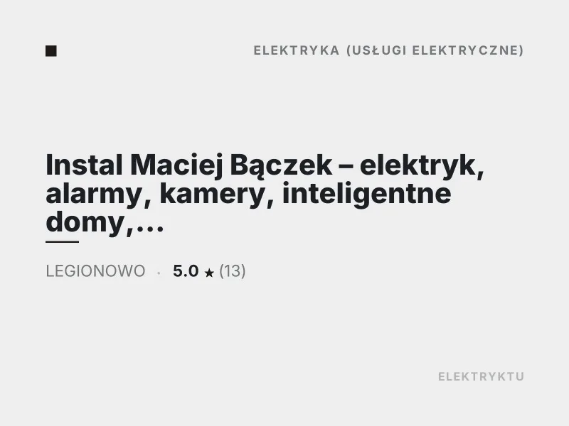 Instal Maciej Bączek elektryk alarmy kamery inteligentne domy monitoring automaty do bram Legionowo