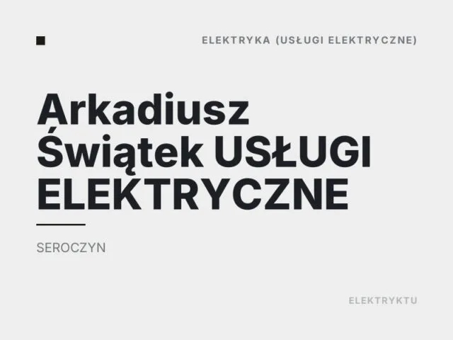 Arkadiusz Świątek USŁUGI ELEKTRYCZNE