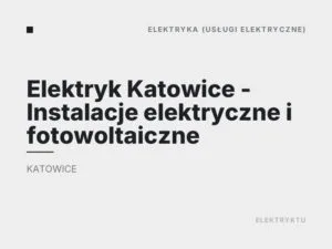Elektryk Katowice – Instalacje elektryczne i fotowoltaiczne