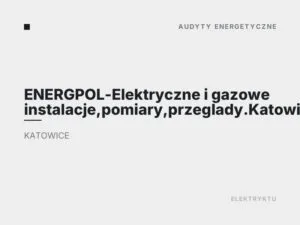 ENERGPOL-Elektryczne i gazowe instalacje,pomiary,przeglady.Katowice
