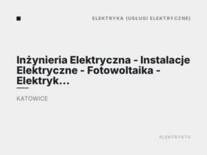 Inżynieria Elektryczna – Instalacje Elektryczne – Fotowoltaika – Elektryk Katowice