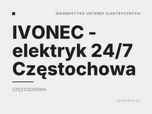 IVONEC – elektryk 24/7 Częstochowa