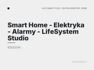 Smart Home – Elektryka – Alarmy – LifeSystem Studio