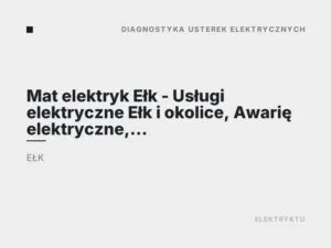 Mat elektryk Ełk – Usługi elektryczne Ełk i okolice, Awarię elektryczne, Instalacje elektryczne