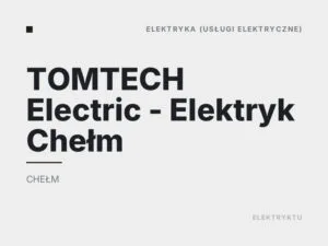 TOMTECH Electric – Elektryk Chełm